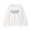 Brave Enough to Go First - Sweatshirt for Moving to New City