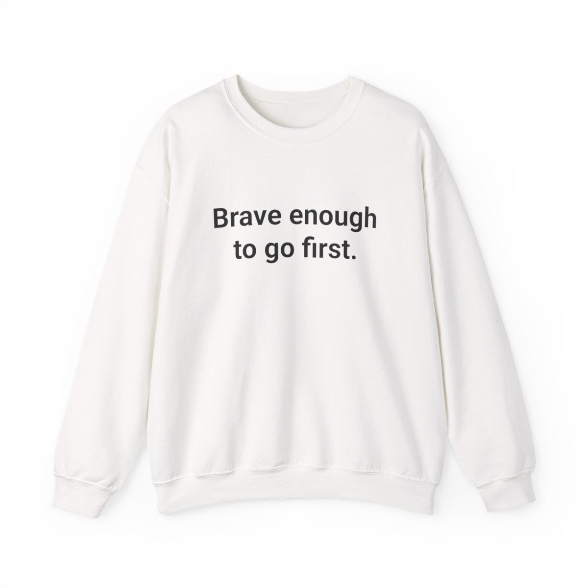 Brave Enough to Go First - Sweatshirt for Moving to New City