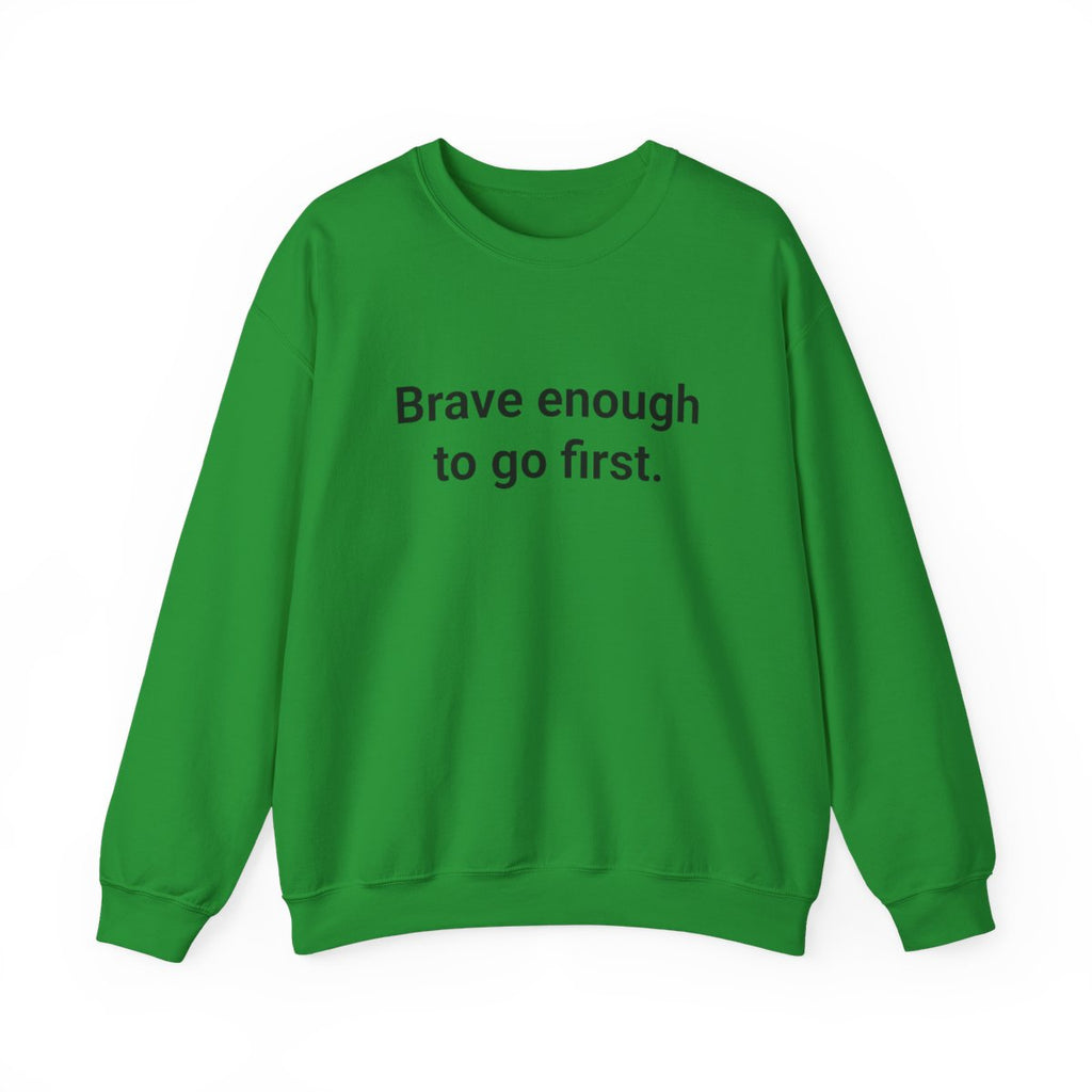 Brave Enough to Go First - Sweatshirt for Moving to New City