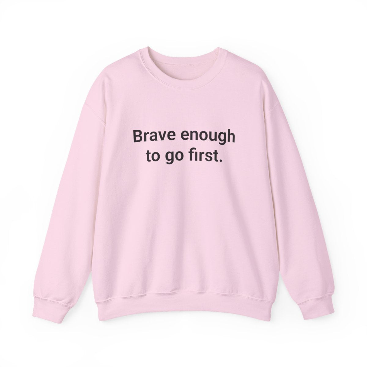 Brave Enough to Go First - Sweatshirt for Moving to New City