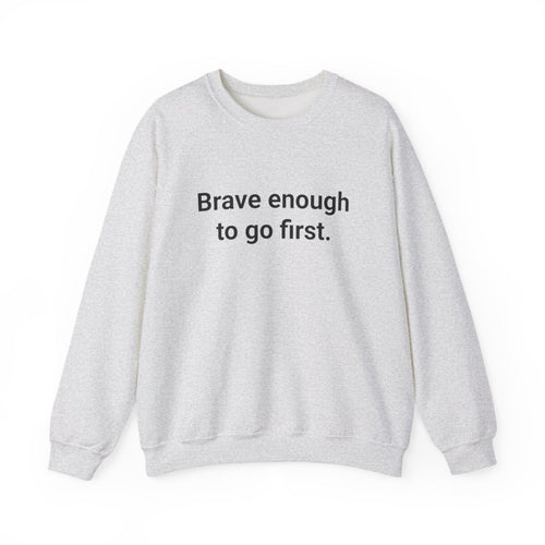 Brave Enough to Go First - Sweatshirt for Moving to New City