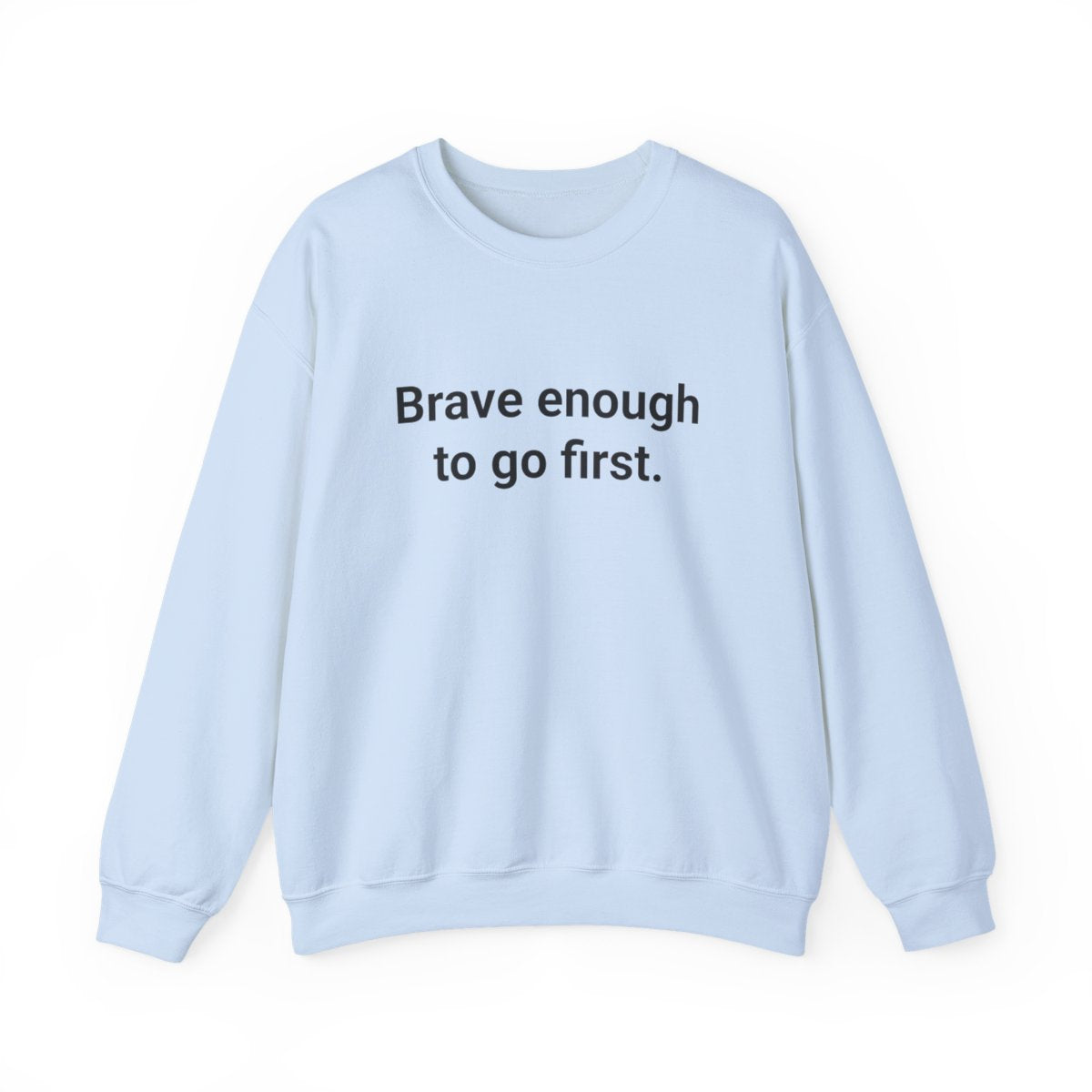 Brave Enough to Go First - Sweatshirt for Moving to New City