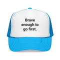 Brave Enough to Go First - Trucker Hat for New City Move