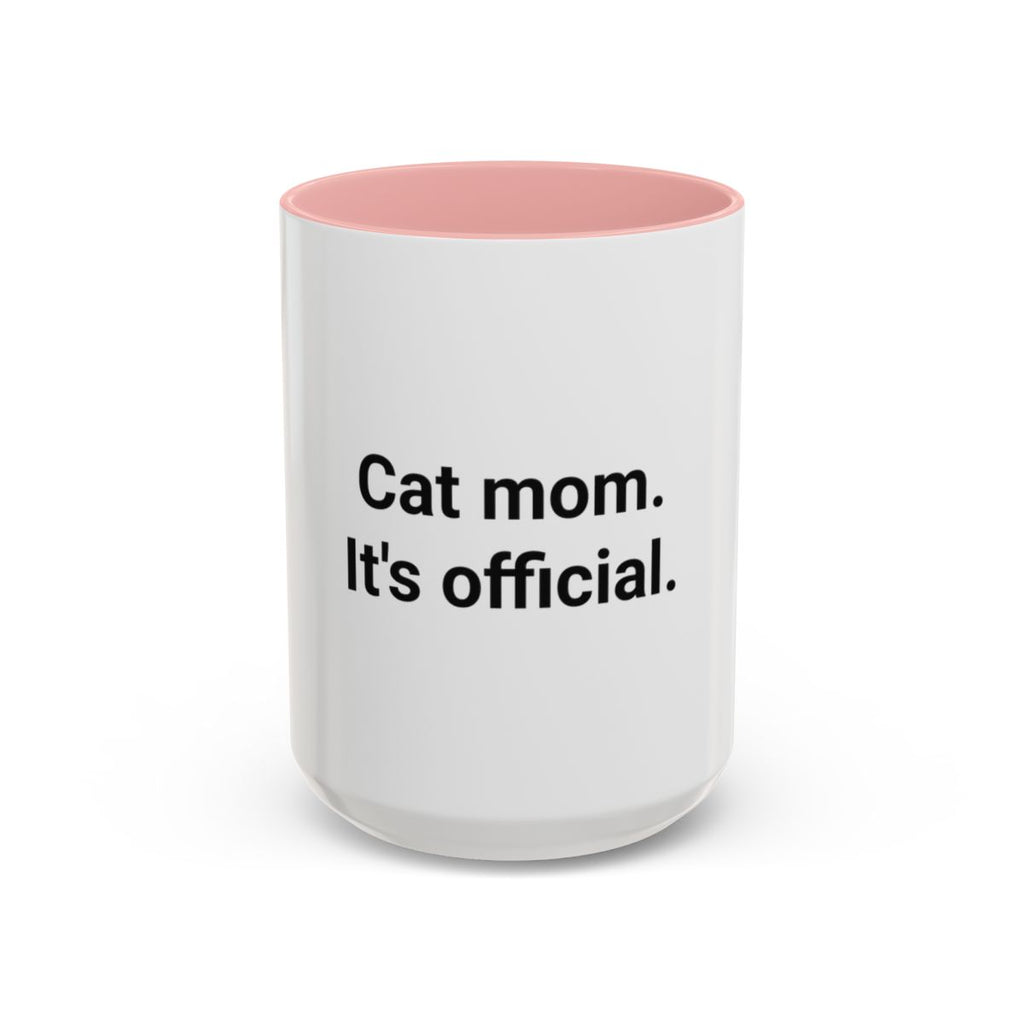 Cat Mom. It's Official. - Accent Mug for New Cat Owners