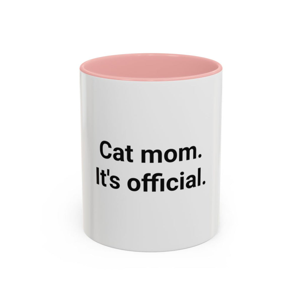 Cat Mom. It's Official. - Accent Mug for New Cat Owners