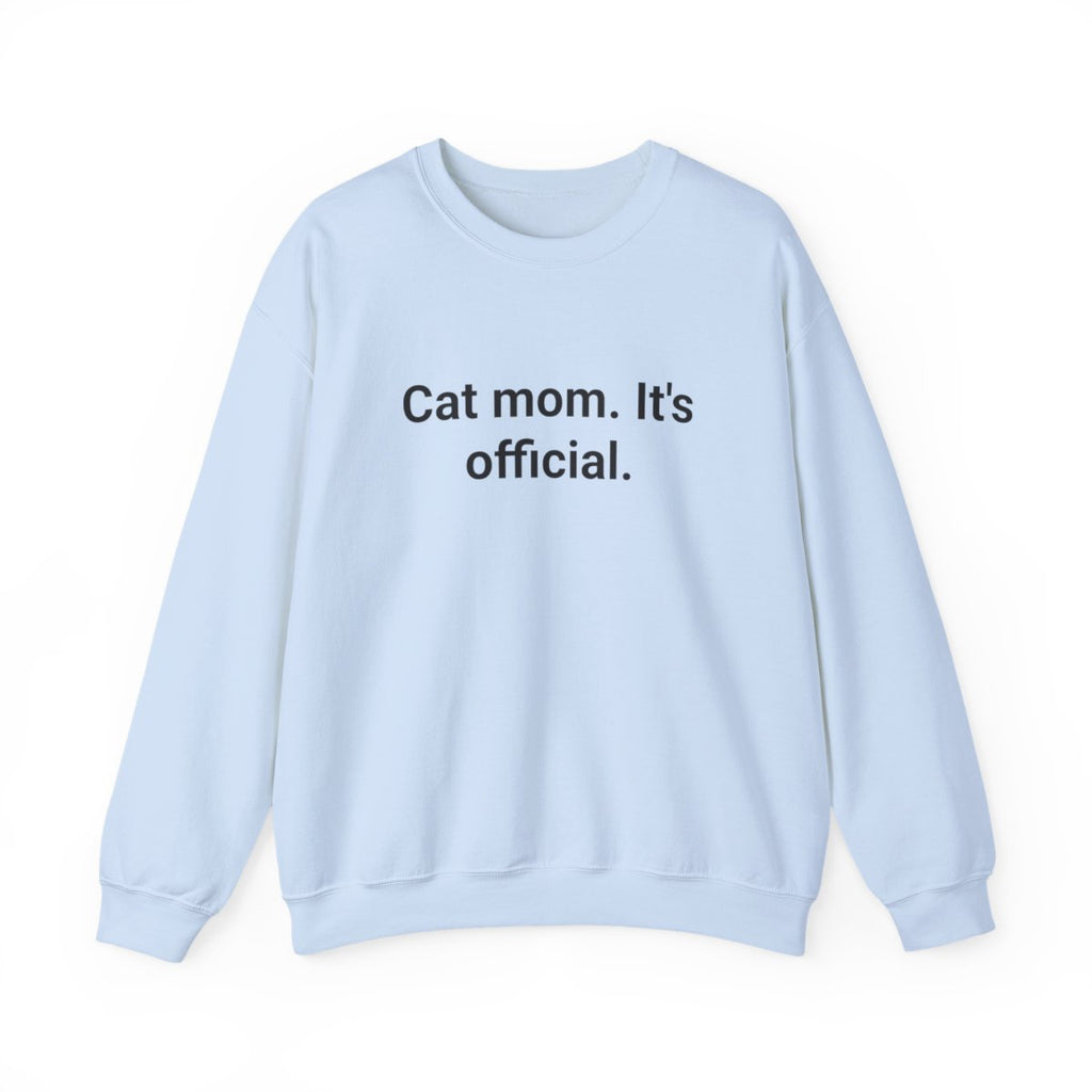 Cat Mom. It's Official. - Sweatshirt for New Cat Owners