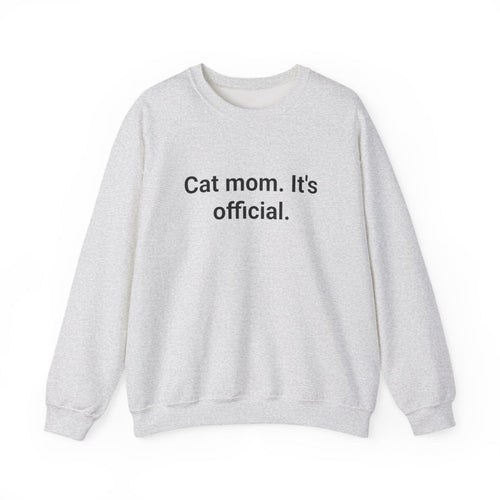 Cat Mom. It's Official. - Sweatshirt for New Cat Owners