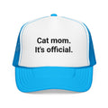 Cat Mom. It's Official. - Trucker Hat for New Cat Owners