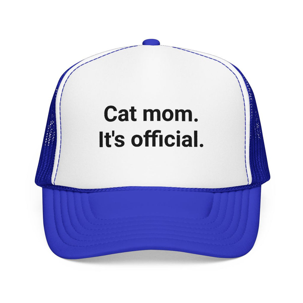 Cat Mom. It's Official. - Trucker Hat for New Cat Owners