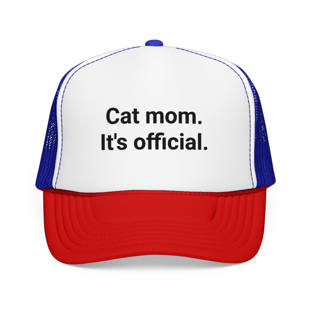Cat Mom. It's Official. - Trucker Hat for New Cat Owners