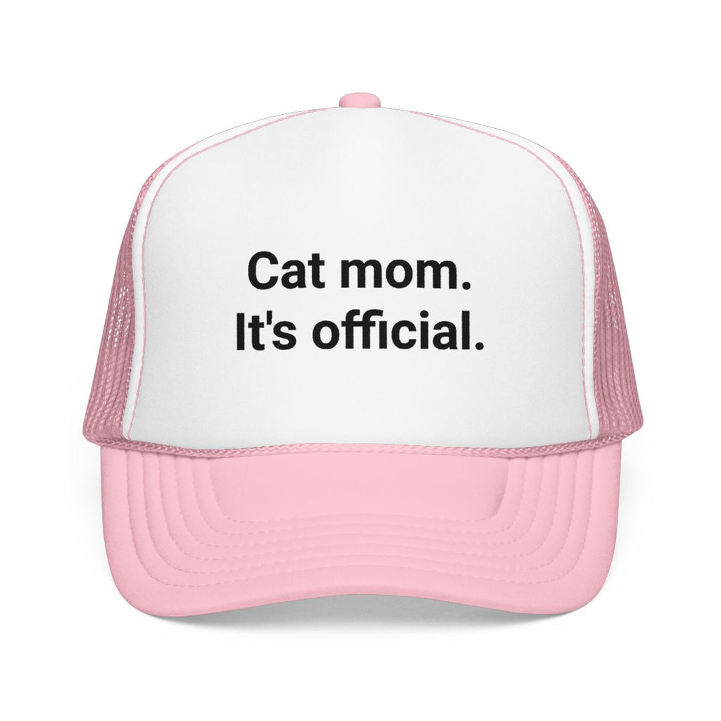 Cat Mom. It's Official. - Trucker Hat for New Cat Owners