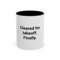 Cleared for Takeoff. Finally. - Accent Mug for New Pilots