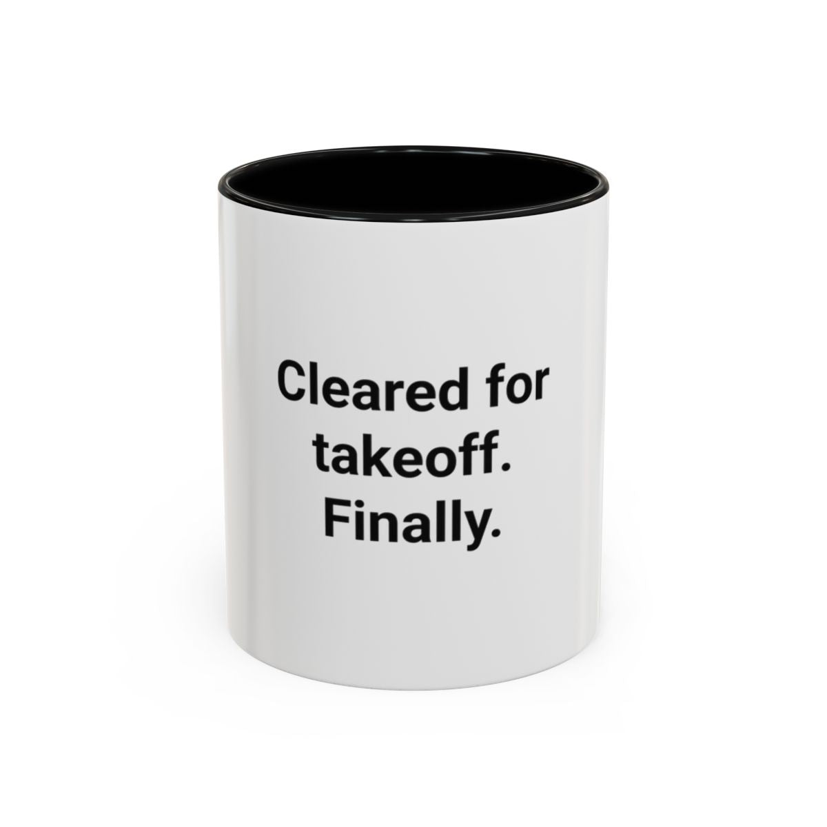 Cleared for Takeoff. Finally. - Accent Mug for New Pilots