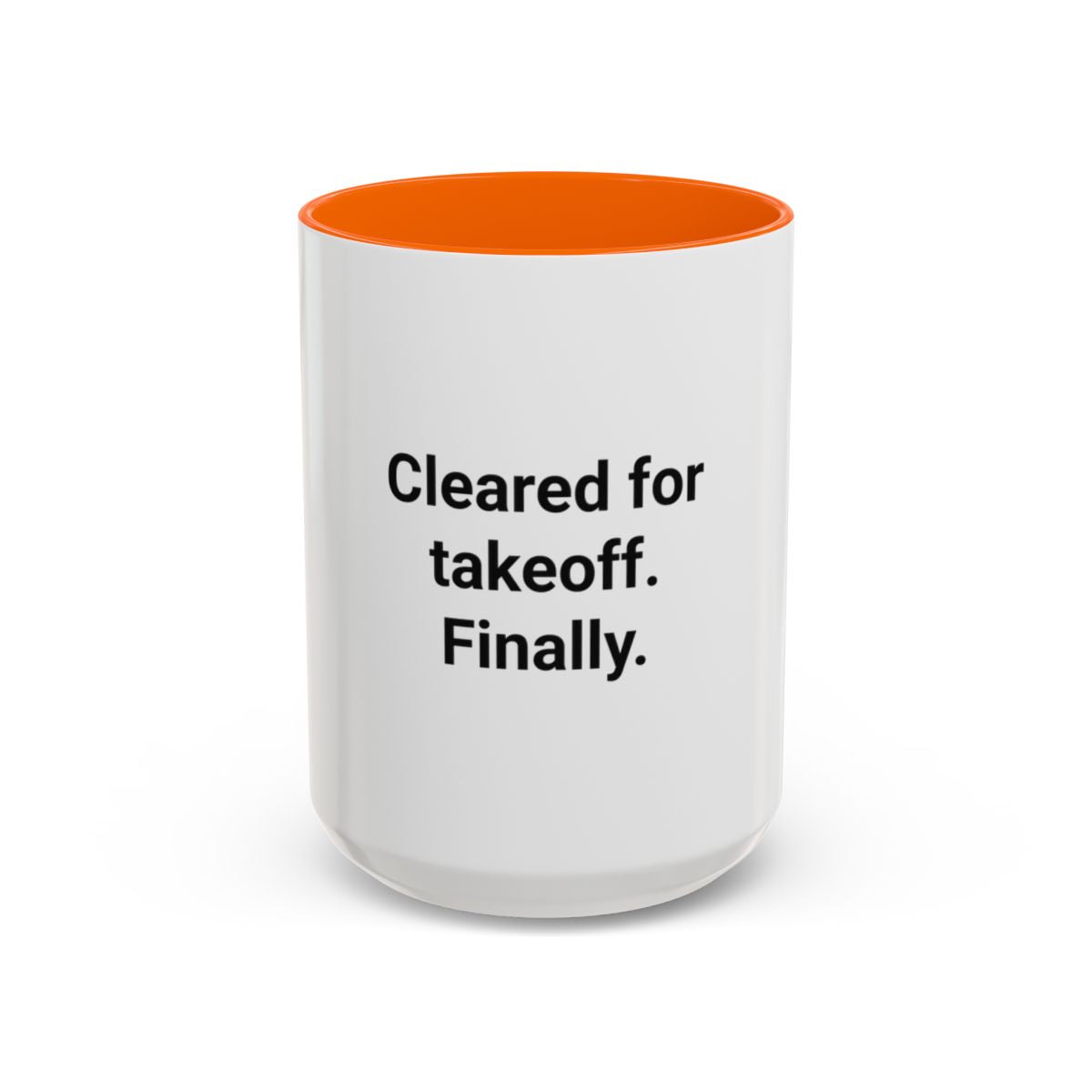 Cleared for Takeoff. Finally. - Accent Mug for New Pilots
