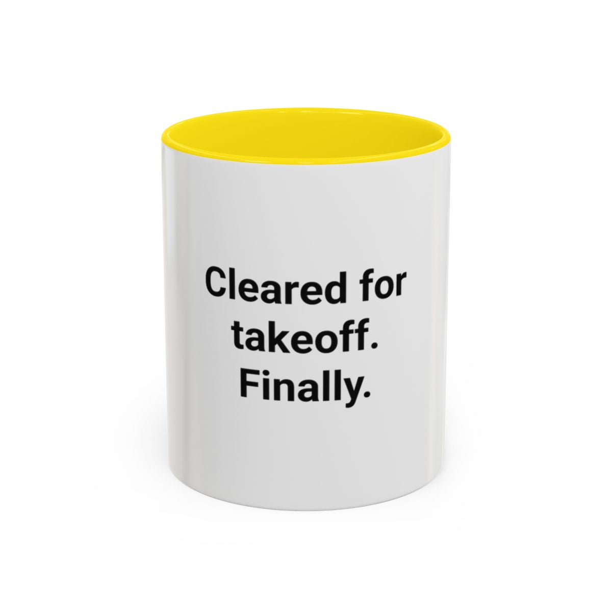 Cleared for Takeoff. Finally. - Accent Mug for New Pilots