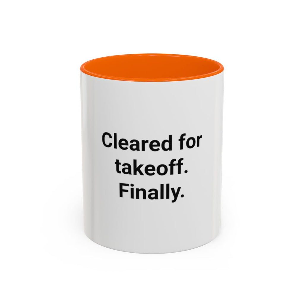 Cleared for Takeoff. Finally. - Accent Mug for New Pilots