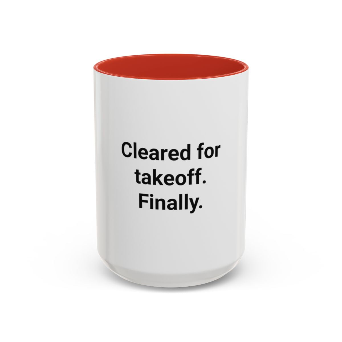 Cleared for Takeoff. Finally. - Accent Mug for New Pilots