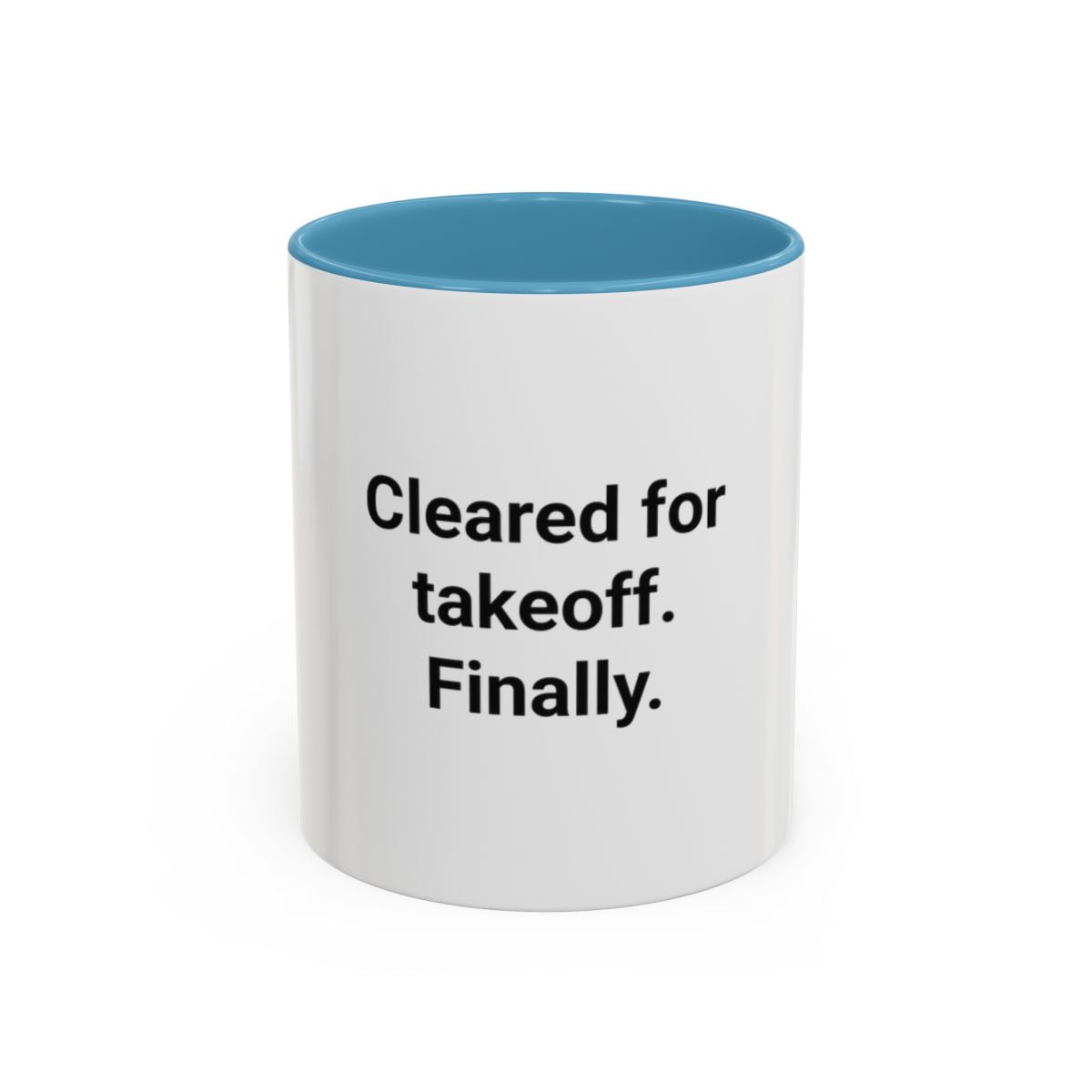Cleared for Takeoff. Finally. - Accent Mug for New Pilots