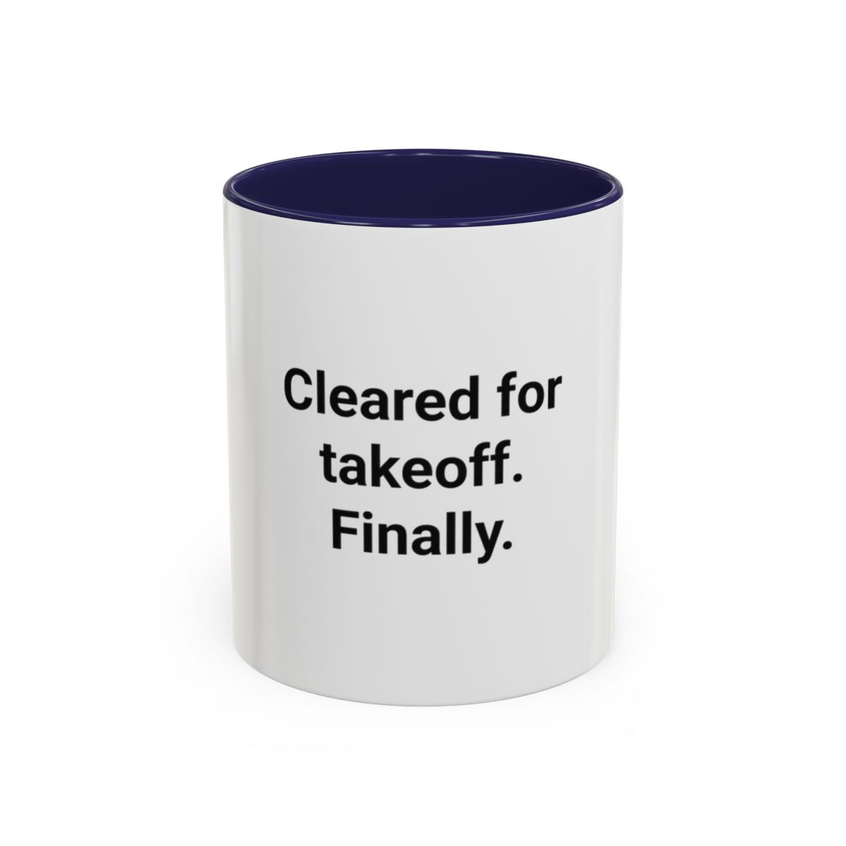Cleared for Takeoff. Finally. - Accent Mug for New Pilots