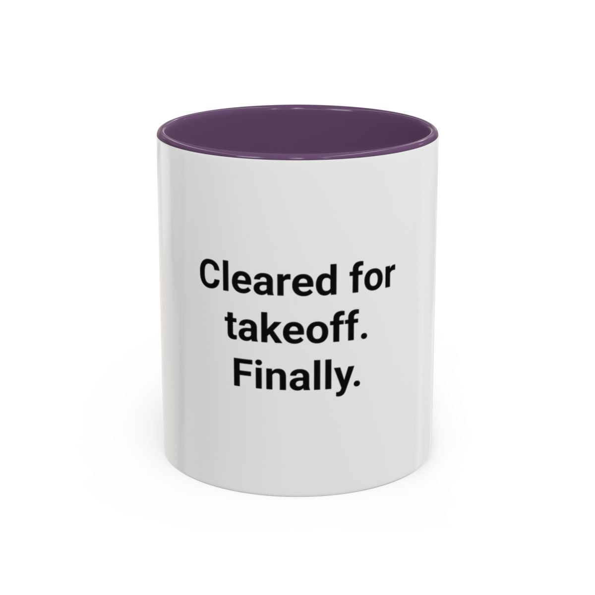 Cleared for Takeoff. Finally. - Accent Mug for New Pilots