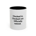 Clocked in. Clocked out. Officially Retired. - Mug for Retirees