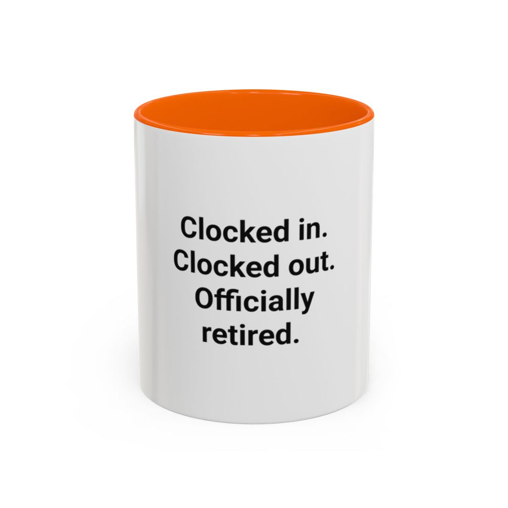 Clocked in. Clocked out. Officially Retired. - Mug for Retirees