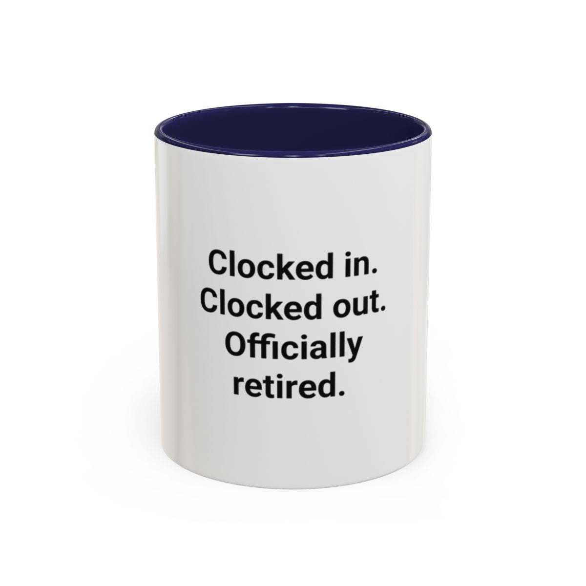 Clocked in. Clocked out. Officially Retired. - Mug for Retirees