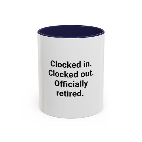 Clocked in. Clocked out. Officially Retired. - Mug for Retirees