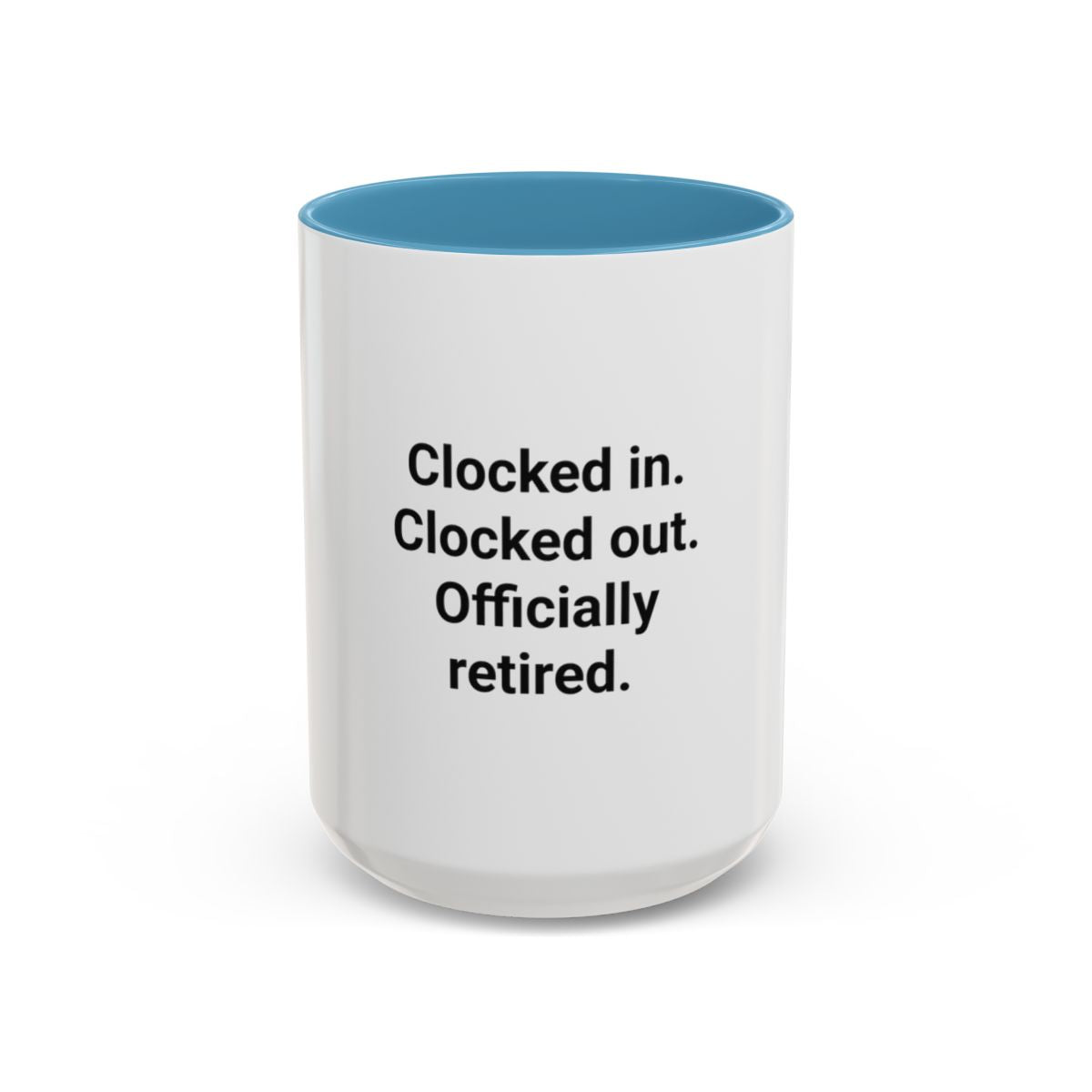 Clocked in. Clocked out. Officially Retired. - Mug for Retirees
