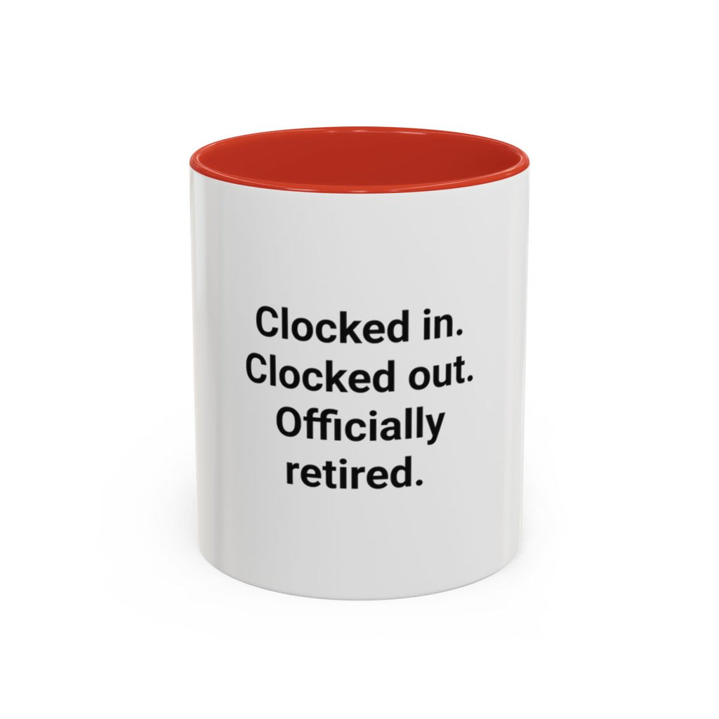 Clocked in. Clocked out. Officially Retired. - Mug for Retirees