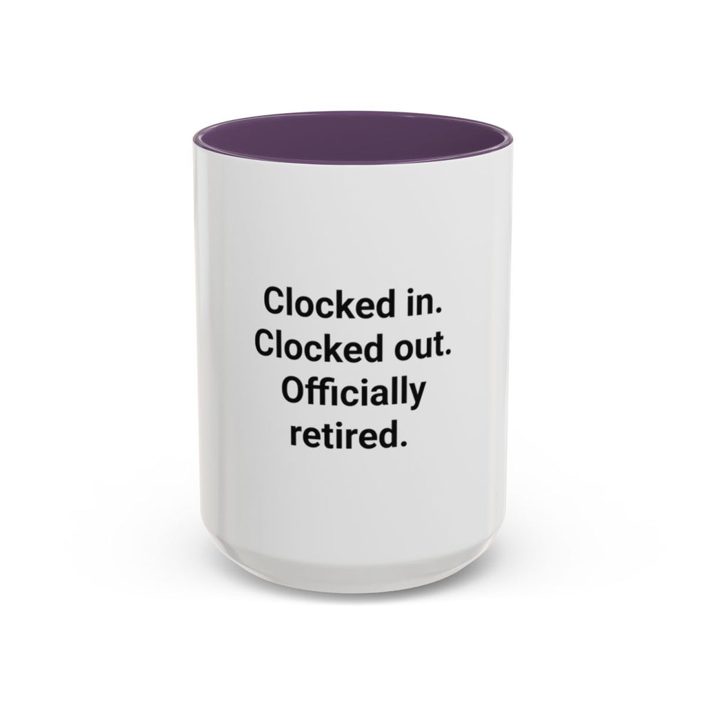 Clocked in. Clocked out. Officially Retired. - Mug for Retirees