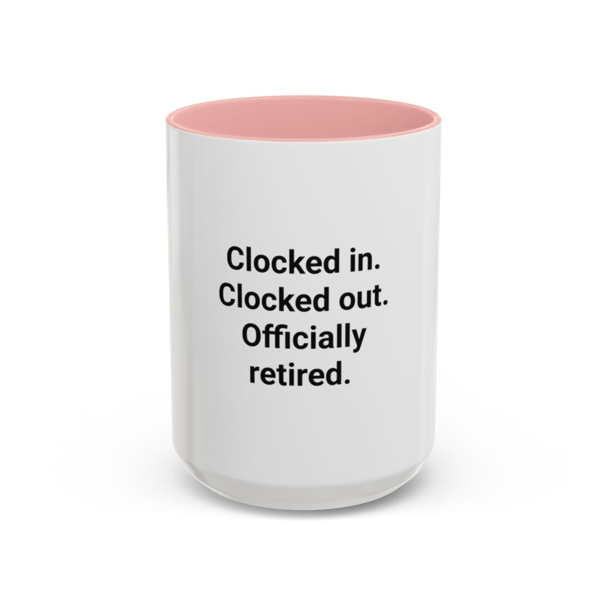 Clocked in. Clocked out. Officially Retired. - Mug for Retirees