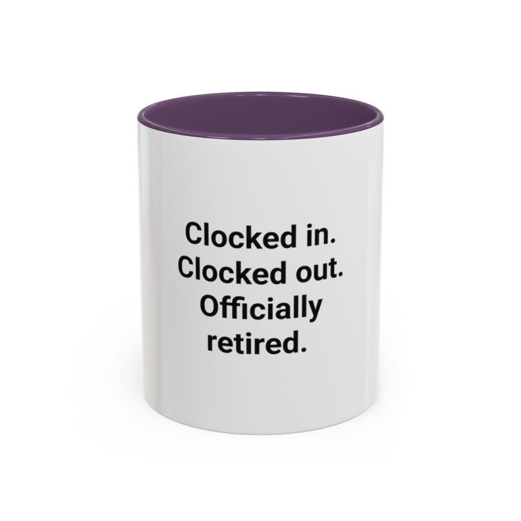 Clocked in. Clocked out. Officially Retired. - Mug for Retirees