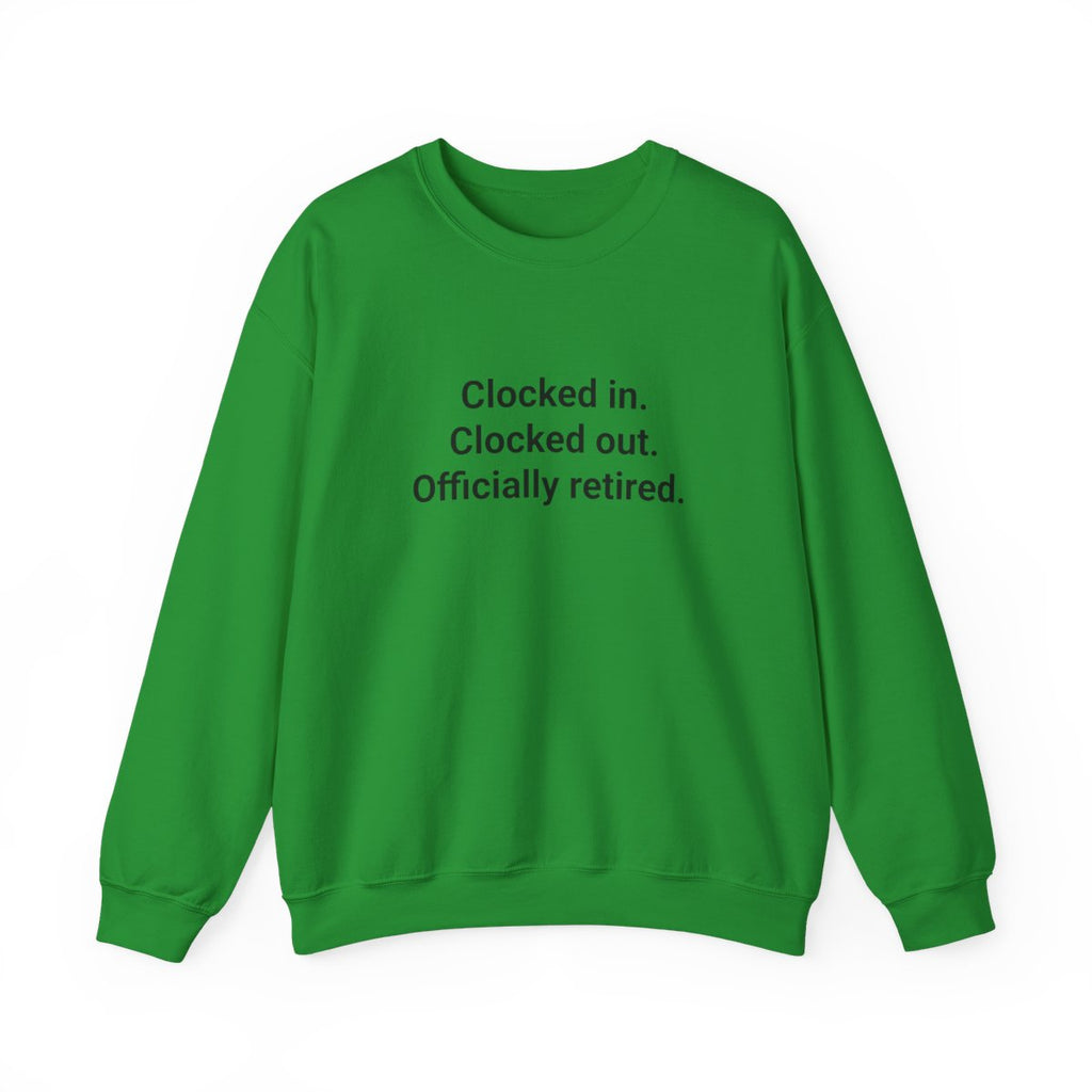 Clocked In. Clocked Out. Officially Retired. - Sweatshirt for Retirees
