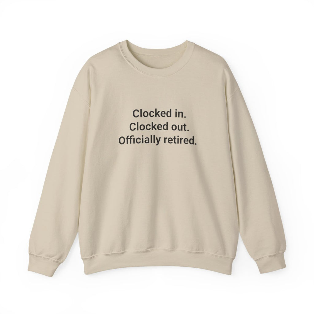Clocked In. Clocked Out. Officially Retired. - Sweatshirt for Retirees