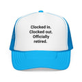 Clocked in. Clocked out. Officially Retired. - Trucker Hat for Retirees