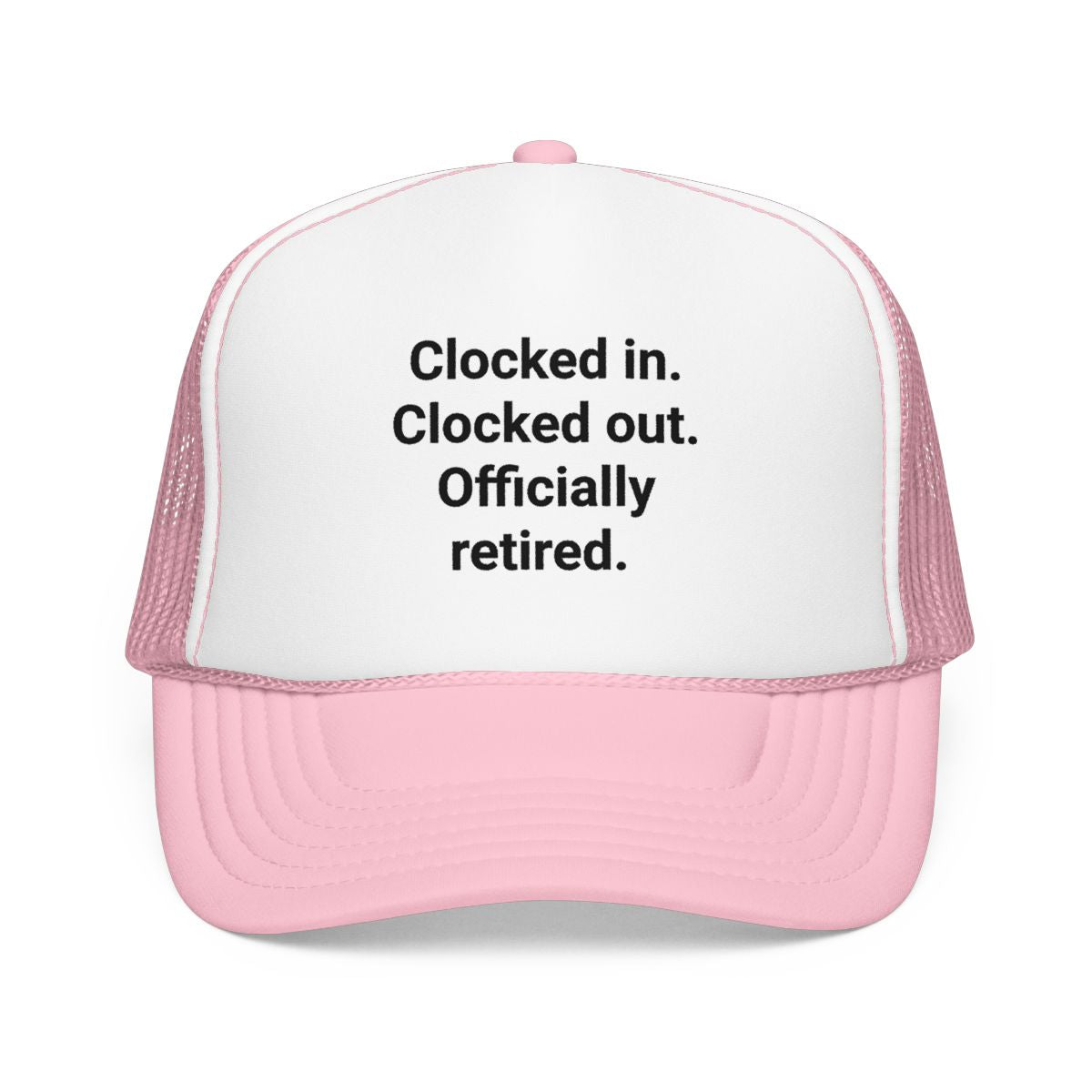 Clocked in. Clocked out. Officially Retired. - Trucker Hat for Retirees