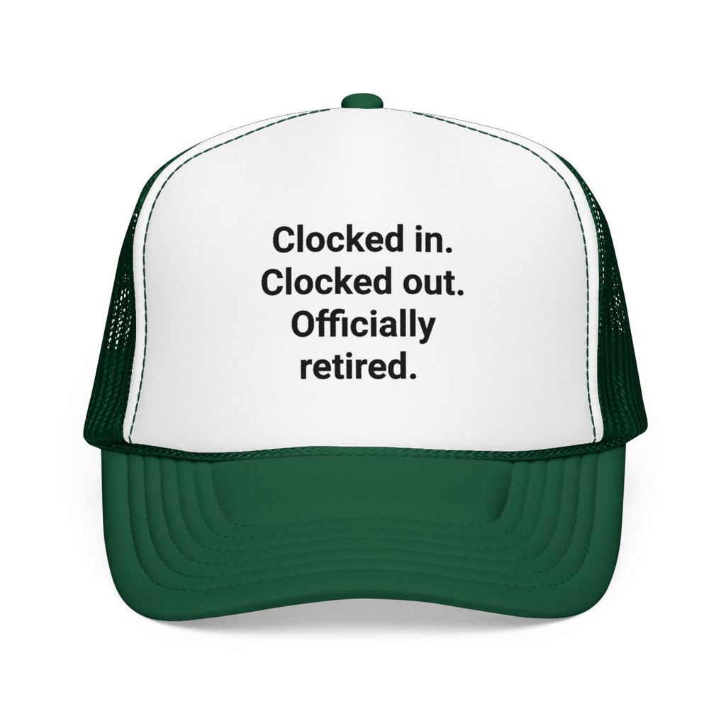 Clocked in. Clocked out. Officially Retired. - Trucker Hat for Retirees