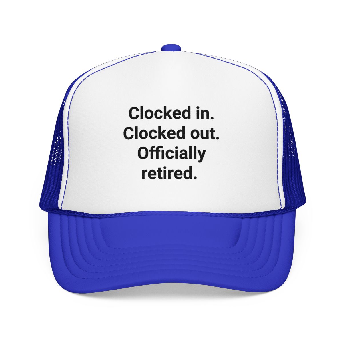 Clocked in. Clocked out. Officially Retired. - Trucker Hat for Retirees