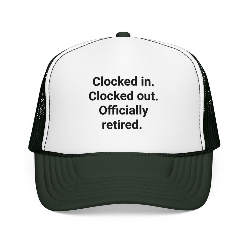 Clocked in. Clocked out. Officially Retired. - Trucker Hat for Retirees