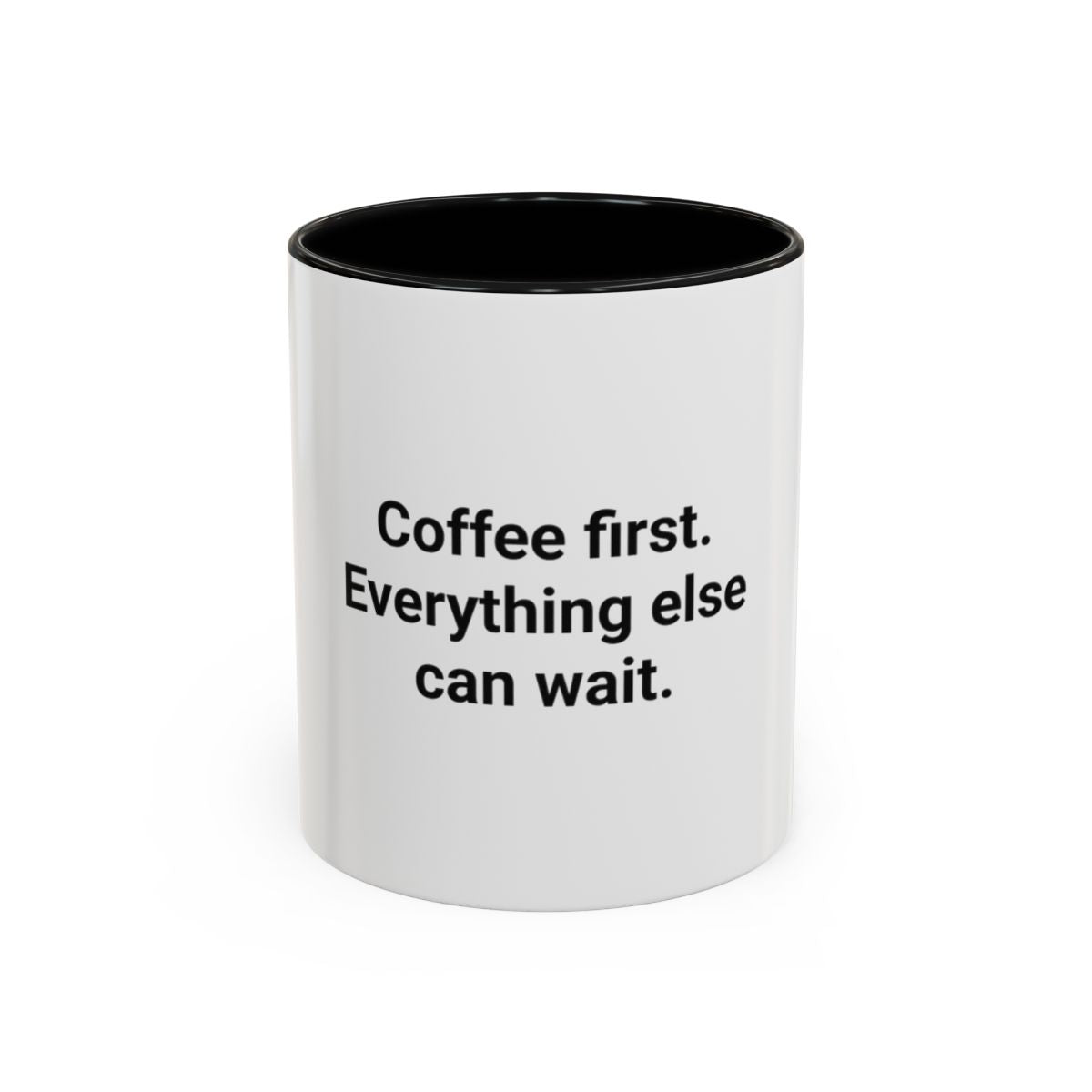 Coffee First. Everything Else Can Wait - Accent Mug for Coffee Lovers