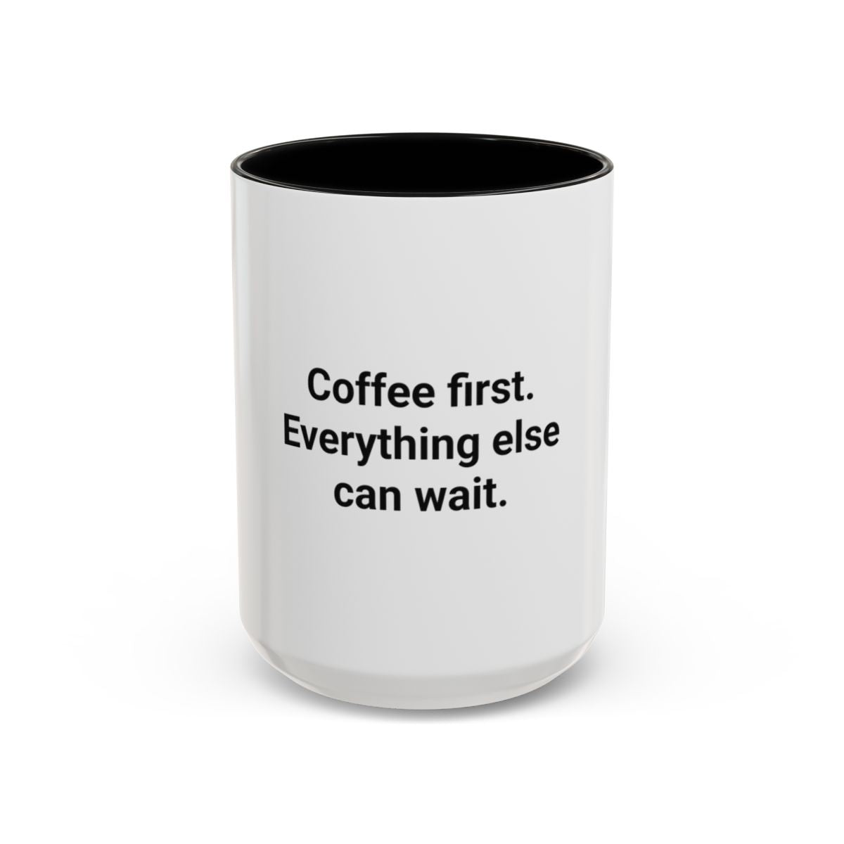 Coffee First. Everything Else Can Wait - Accent Mug for Coffee Lovers