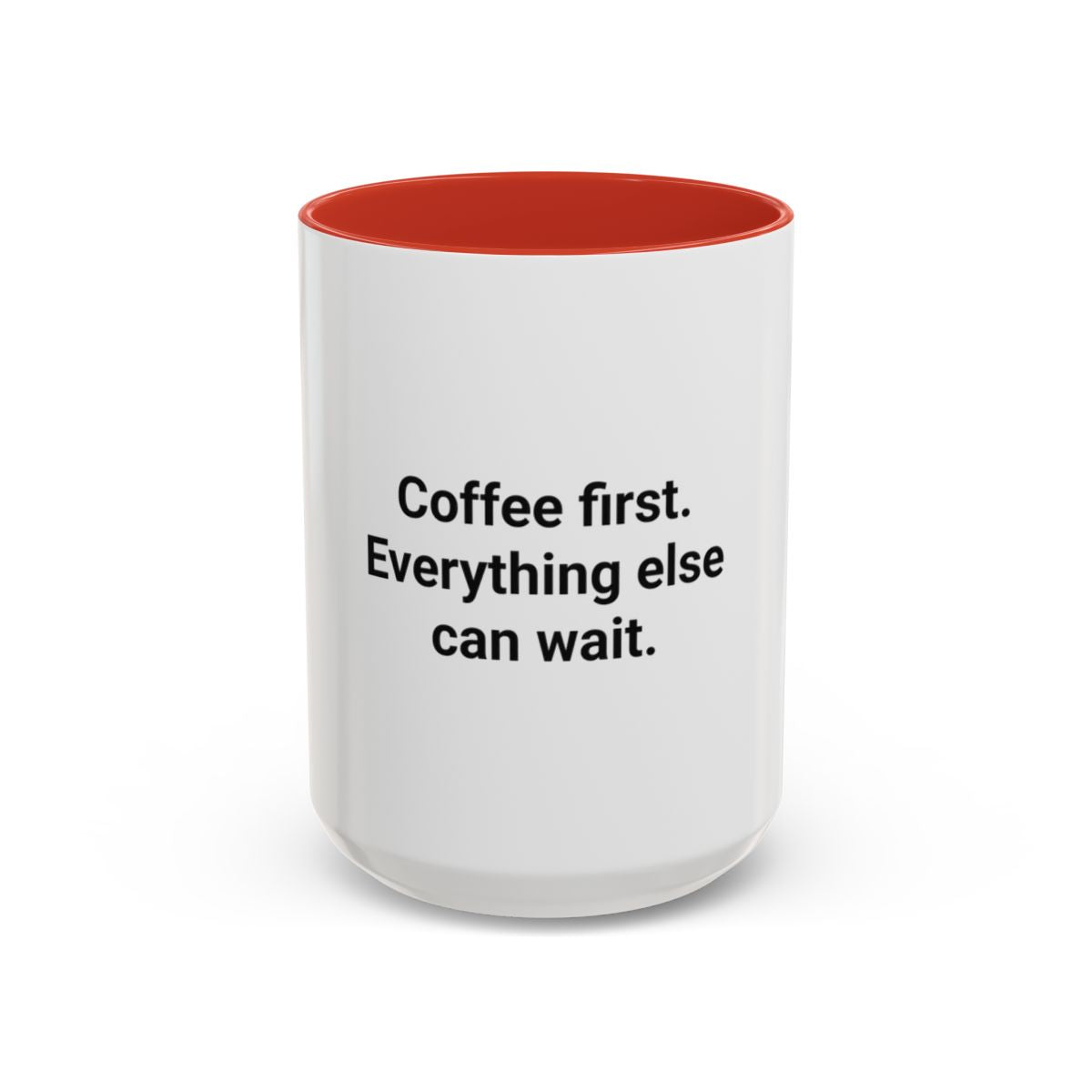 Coffee First. Everything Else Can Wait - Accent Mug for Coffee Lovers
