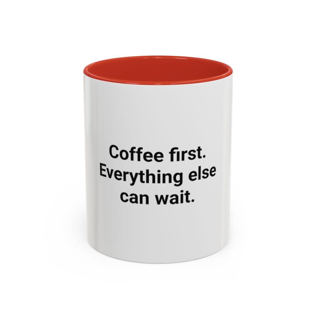 Coffee First. Everything Else Can Wait - Accent Mug for Coffee Lovers