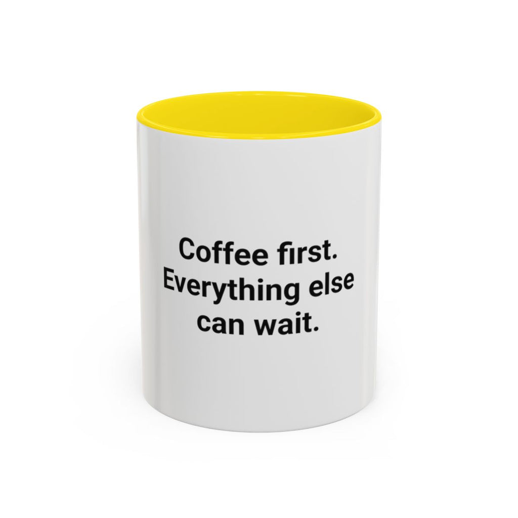 Coffee First. Everything Else Can Wait - Accent Mug for Coffee Lovers