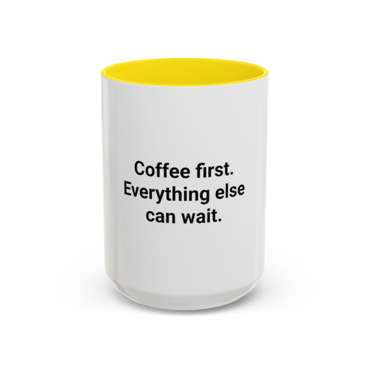 Coffee First. Everything Else Can Wait - Accent Mug for Coffee Lovers