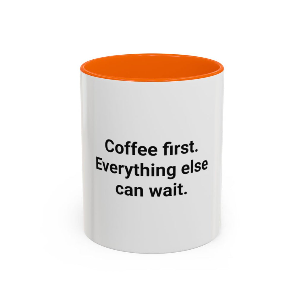 Coffee First. Everything Else Can Wait - Accent Mug for Coffee Lovers