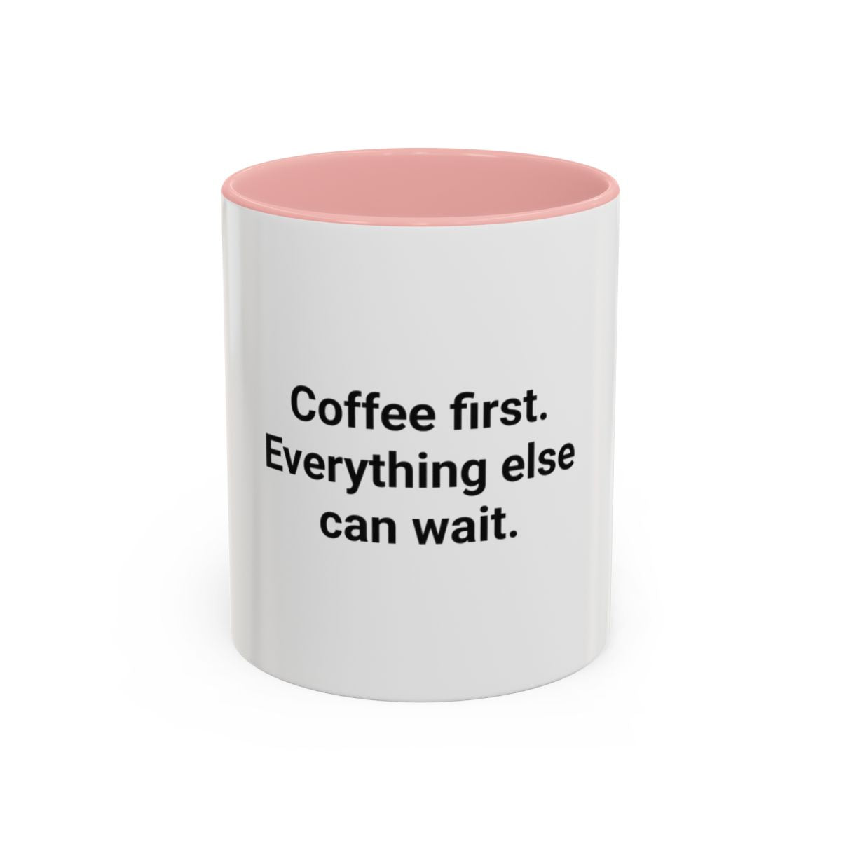 Coffee First. Everything Else Can Wait - Accent Mug for Coffee Lovers