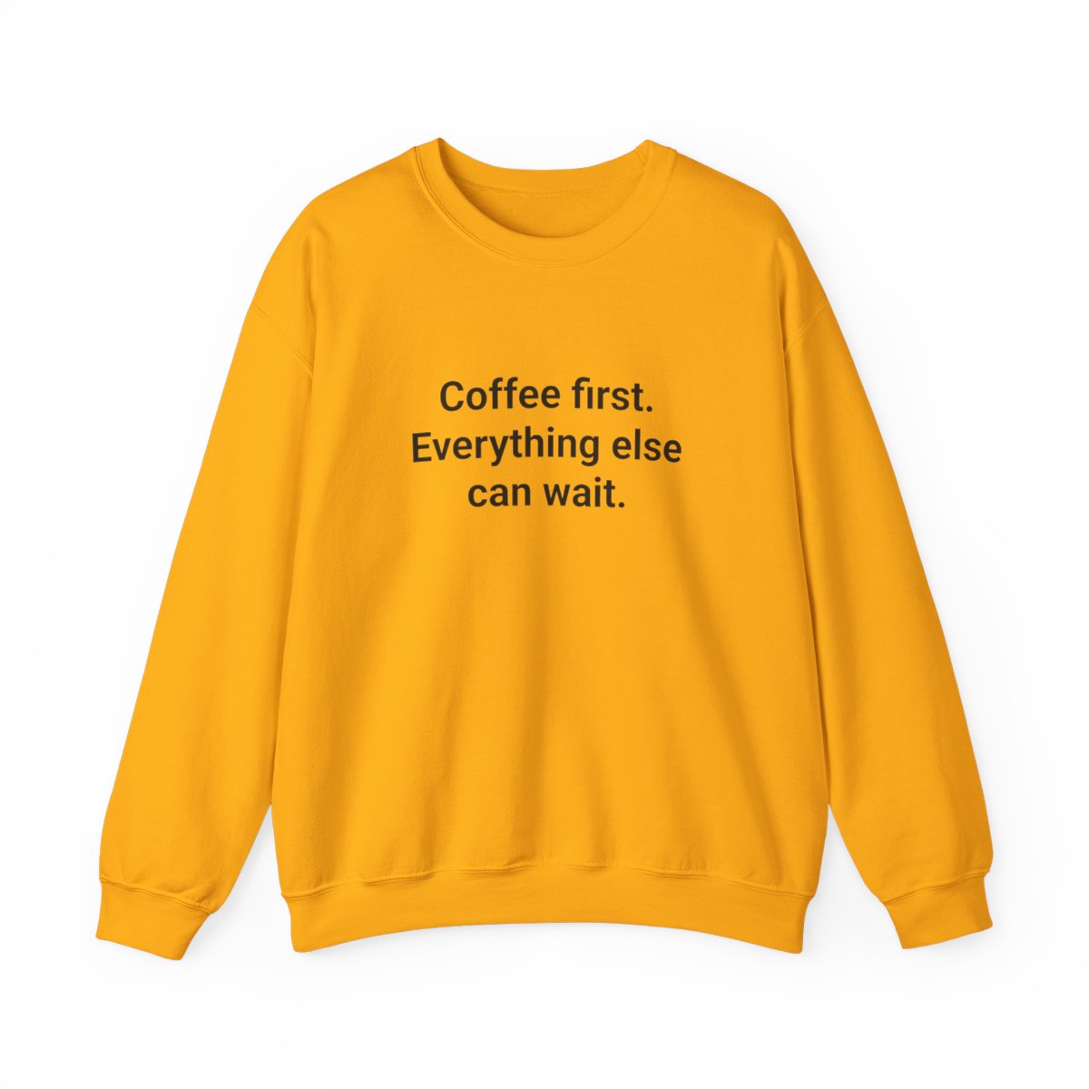 Coffee First. Everything Else Can Wait - Sweatshirt for Coffee Lovers