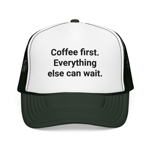 Coffee First. Everything Else Can Wait - Trucker Hat for Coffee Lovers